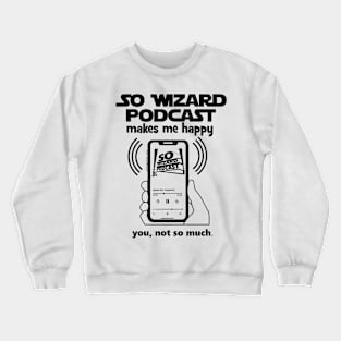 So Wizard Podcast Makes Me Happy - Black Crewneck Sweatshirt